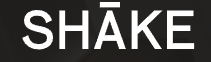 Shake